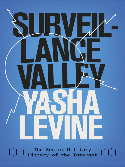 Title details for Surveillance Valley by Yasha Levine - Available